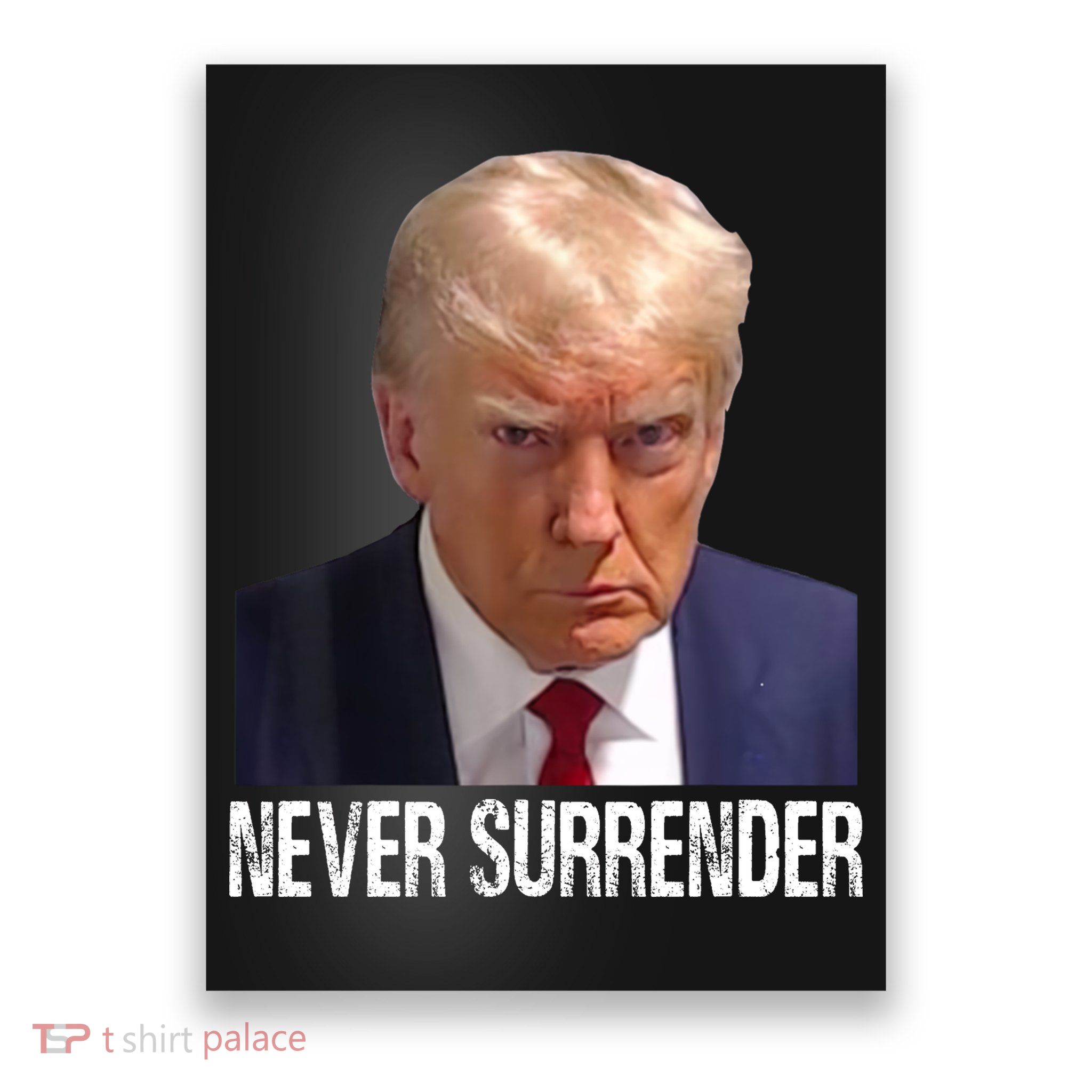 Trump Never Surrender Mug Shot Free Trump Poster