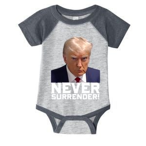 Trump Never Surrender Donald Trump Mugshot Trump 2024 Infant Baby Jersey Bodysuit