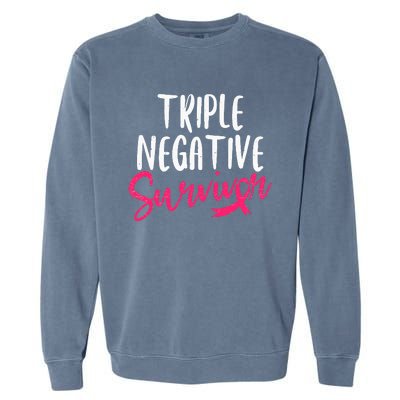 Triple Negative Survivor Pink Ribbon Breast Cancer Awareness Garment-Dyed Sweatshirt