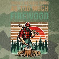 ThereS No Such Thing As Too Much Firewood Woodworking. Legacy Tie Dye Trucker Hat