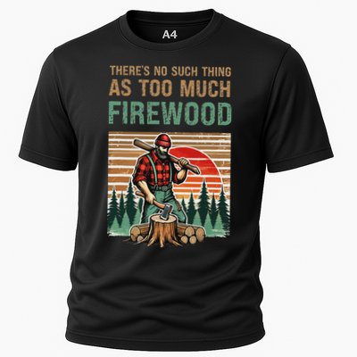 ThereS No Such Thing As Too Much Firewood Woodworking. Performance Shirt