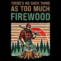 ThereS No Such Thing As Too Much Firewood Woodworking. 16 in Basic Backpack