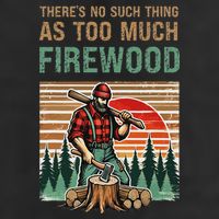 ThereS No Such Thing As Too Much Firewood Woodworking. Tumbler