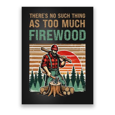 ThereS No Such Thing As Too Much Firewood Woodworking. Poster