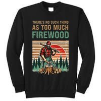 ThereS No Such Thing As Too Much Firewood Woodworking. Tall Sweatshirt