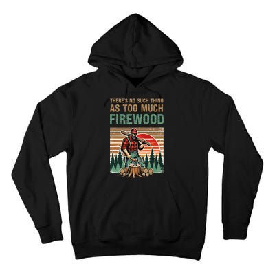 ThereS No Such Thing As Too Much Firewood Woodworking. Tall Hoodie