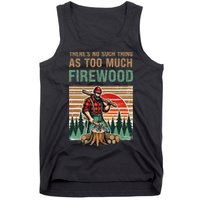 ThereS No Such Thing As Too Much Firewood Woodworking. Tank Top