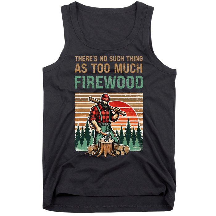 ThereS No Such Thing As Too Much Firewood Woodworking. Tank Top