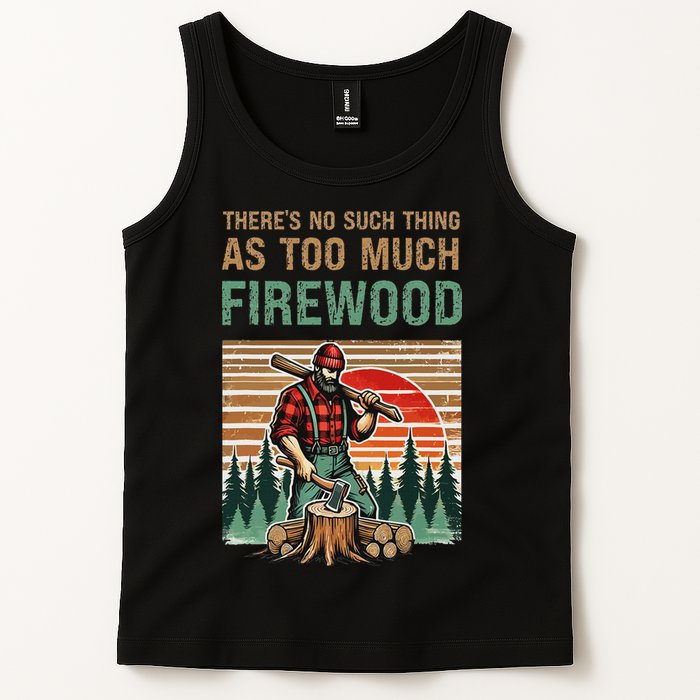 ThereS No Such Thing As Too Much Firewood Woodworking. Tank Top