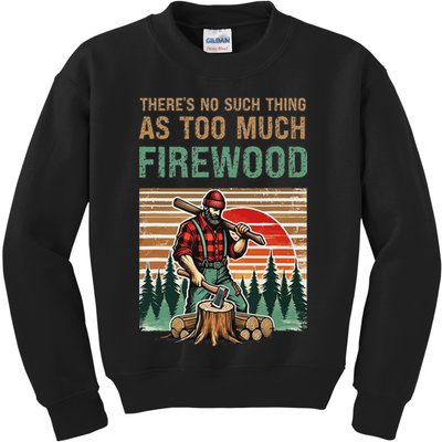 ThereS No Such Thing As Too Much Firewood Woodworking. Kids Sweatshirt