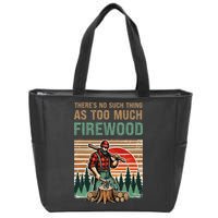 ThereS No Such Thing As Too Much Firewood Woodworking. Zip Tote Bag