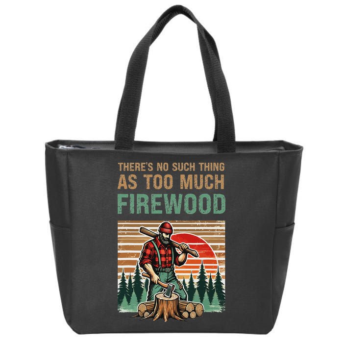 ThereS No Such Thing As Too Much Firewood Woodworking. Zip Tote Bag