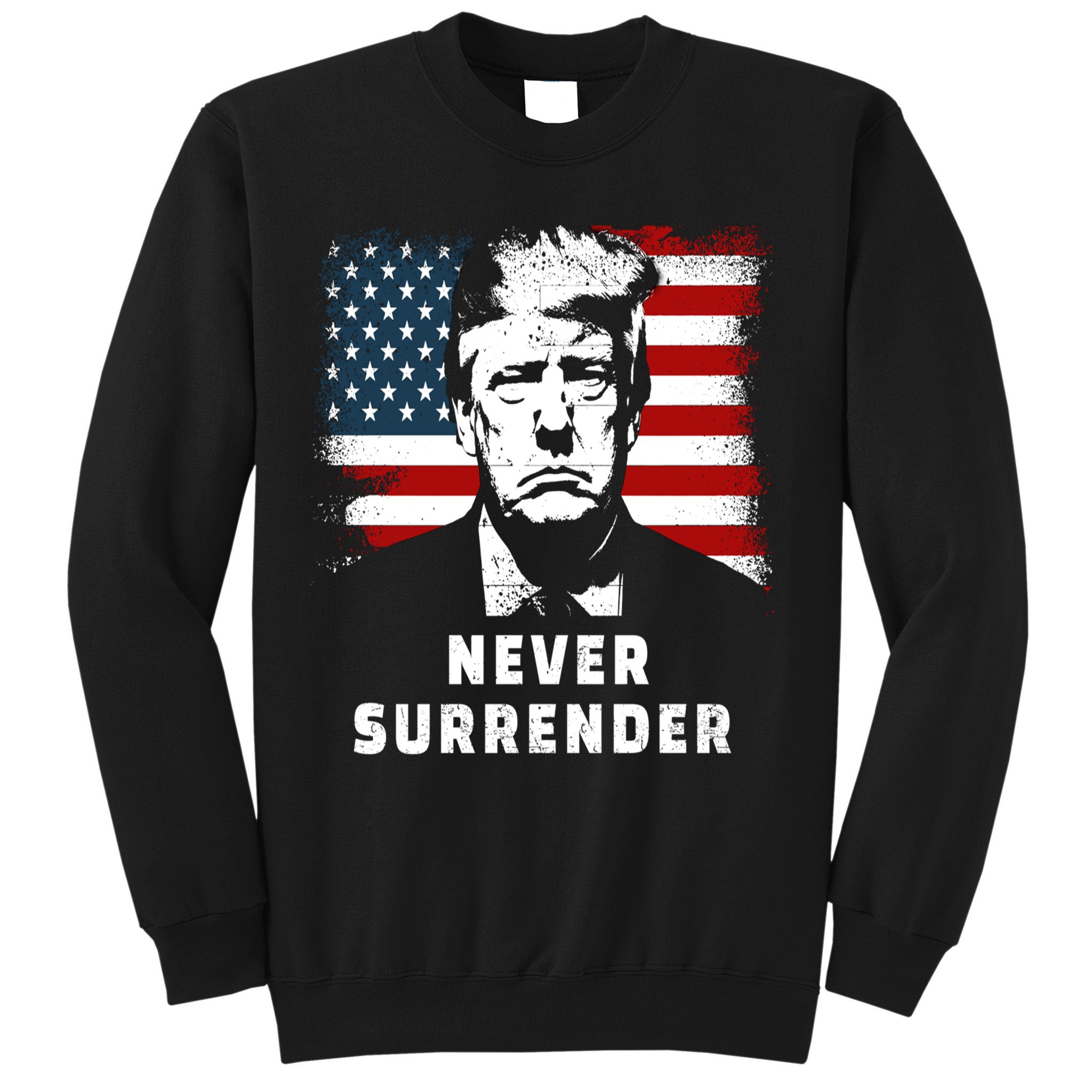 Trump Never Surrender Sweatshirt