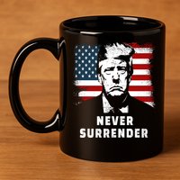 Trump Never Surrender 11oz C Handle Ceramic Mug