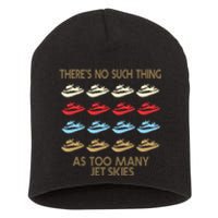 Theres No Such Thing As Too Many Jet Ski Water Sports Gift Short Acrylic Beanie