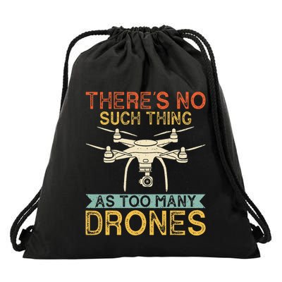 ThereS No Such Thing As Too Many Drones Drone Pilot Gifts Drawstring Bag