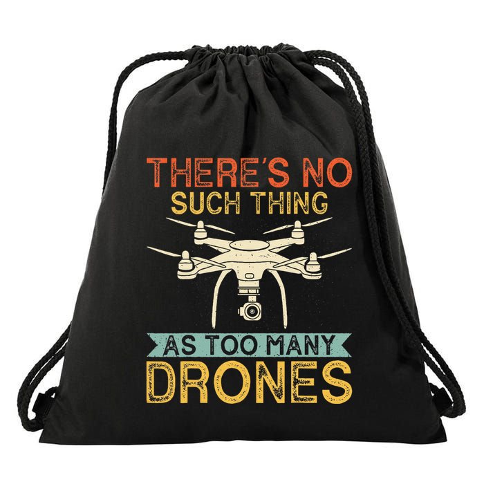 ThereS No Such Thing As Too Many Drones Drone Pilot Gifts Drawstring Bag
