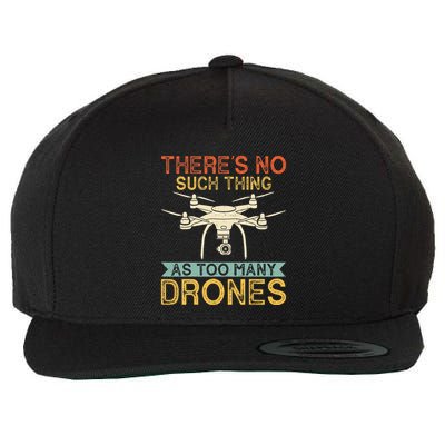 ThereS No Such Thing As Too Many Drones Drone Pilot Gifts Wool Snapback Cap