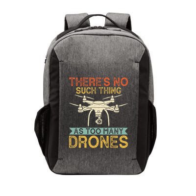 ThereS No Such Thing As Too Many Drones Drone Pilot Gifts Vector Backpack