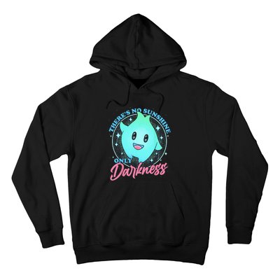 There's No Sunshine Only Darkness Hoodie