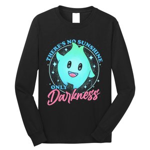 There's No Sunshine Only Darkness Long Sleeve Shirt