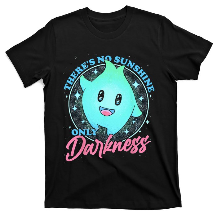 There's No Sunshine Only Darkness T-Shirt