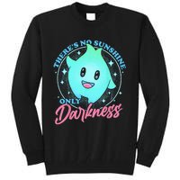 There's No Sunshine Only Darkness Tall Sweatshirt