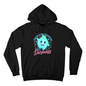 There's No Sunshine Only Darkness Tall Hoodie