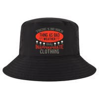 There’s No Such Thing As Bad Weather, Only Inappropriate Clothing Cool Comfort Performance Bucket Hat