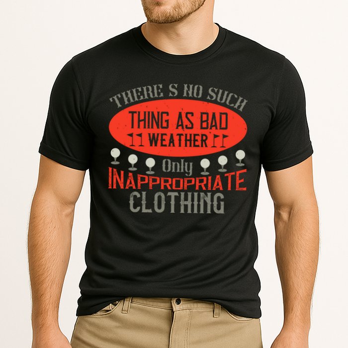 There’s No Such Thing As Bad Weather, Only Inappropriate Clothing Performance Shirt