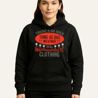 There’s No Such Thing As Bad Weather, Only Inappropriate Clothing Hoodie