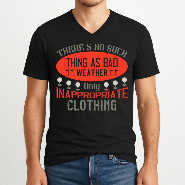 There’s No Such Thing As Bad Weather, Only Inappropriate Clothing V-Neck T-Shirt