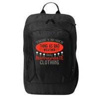 There’s No Such Thing As Bad Weather, Only Inappropriate Clothing City Backpack