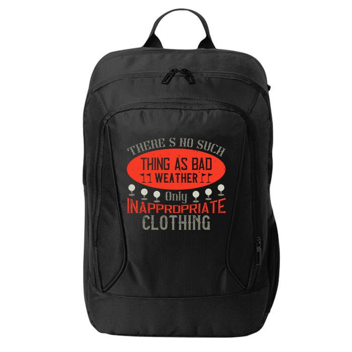 There’s No Such Thing As Bad Weather, Only Inappropriate Clothing City Backpack