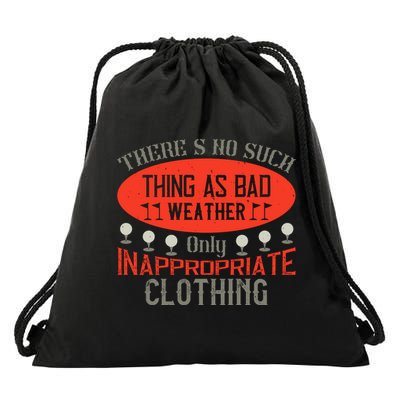 There’s No Such Thing As Bad Weather, Only Inappropriate Clothing Drawstring Bag
