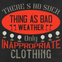 There’s No Such Thing As Bad Weather, Only Inappropriate Clothing Trucker Hat