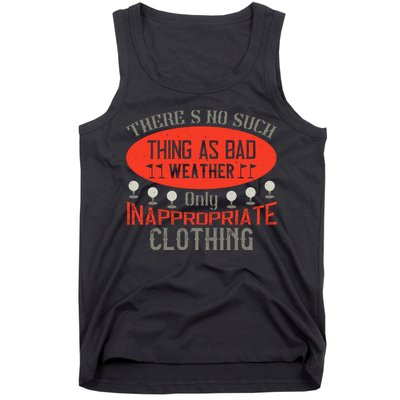 There’s No Such Thing As Bad Weather, Only Inappropriate Clothing Tank Top