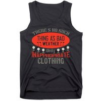 There’s No Such Thing As Bad Weather, Only Inappropriate Clothing Tank Top