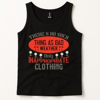 There’s No Such Thing As Bad Weather, Only Inappropriate Clothing Tank Top