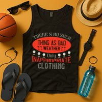 There’s No Such Thing As Bad Weather, Only Inappropriate Clothing Tank Top