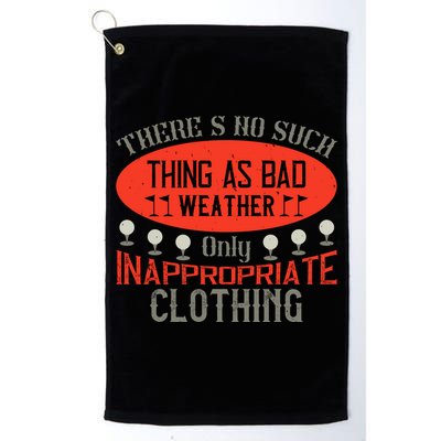 There’s No Such Thing As Bad Weather, Only Inappropriate Clothing Golf Towel