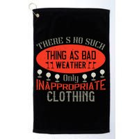 There’s No Such Thing As Bad Weather, Only Inappropriate Clothing Golf Towel