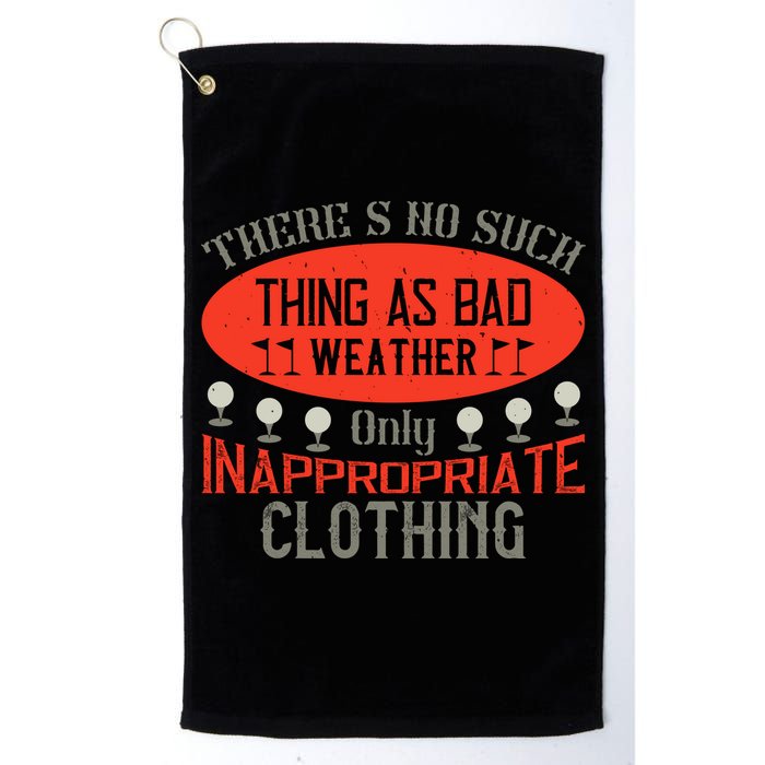 There’s No Such Thing As Bad Weather, Only Inappropriate Clothing Golf Towel