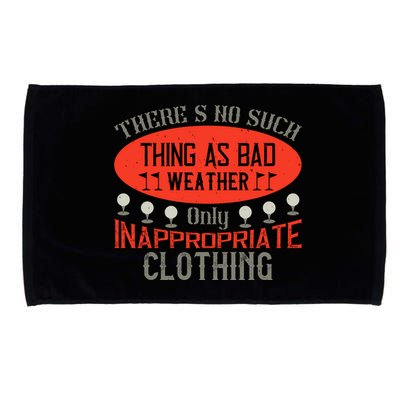 There’s No Such Thing As Bad Weather, Only Inappropriate Clothing Microfiber Hand Towel