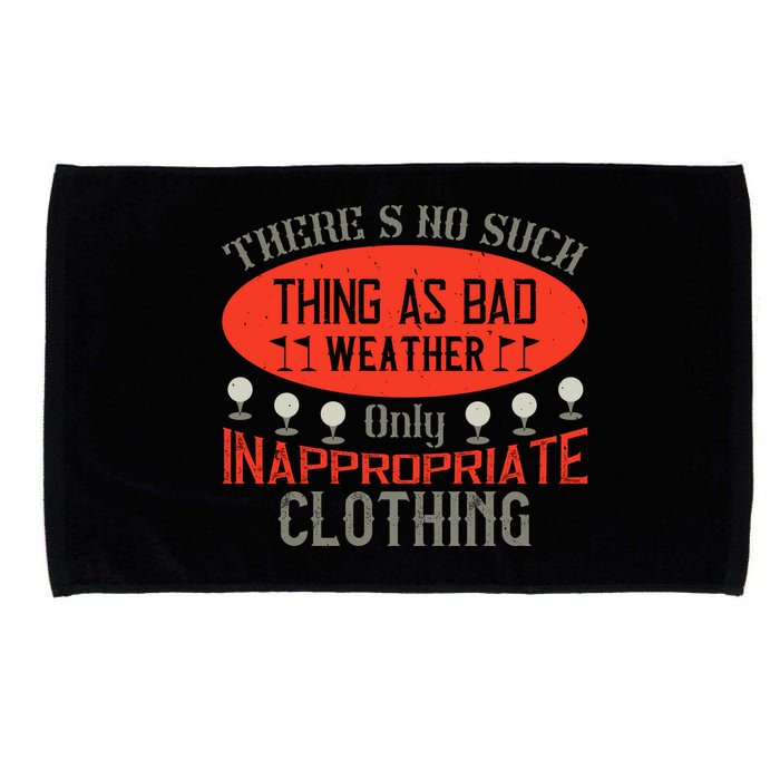 There’s No Such Thing As Bad Weather, Only Inappropriate Clothing Microfiber Hand Towel