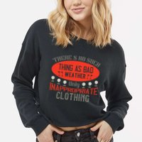 There’s No Such Thing As Bad Weather, Only Inappropriate Clothing Cropped Pullover Crew