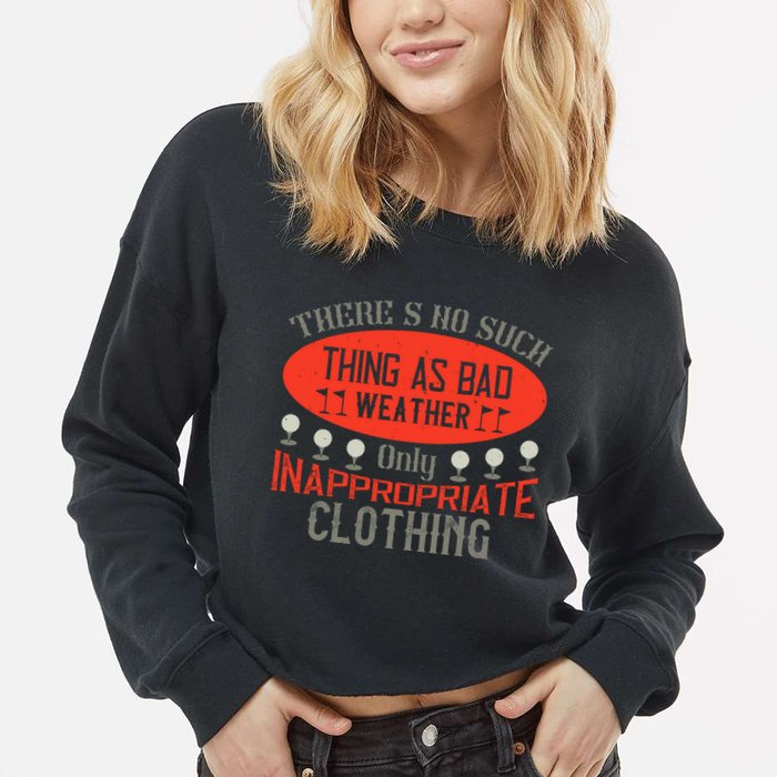 There’s No Such Thing As Bad Weather, Only Inappropriate Clothing Cropped Pullover Crew