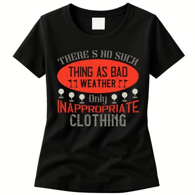 There’s No Such Thing As Bad Weather, Only Inappropriate Clothing Womens T-Shirt