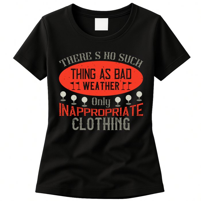 There’s No Such Thing As Bad Weather, Only Inappropriate Clothing Womens T-Shirt