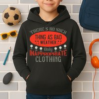 There’s No Such Thing As Bad Weather, Only Inappropriate Clothing Kids Hoodie